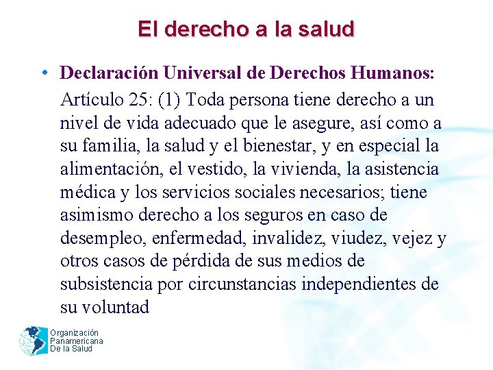 El derecho a la salud • Declaración Universal de Derechos Humanos: Artículo 25: (1)