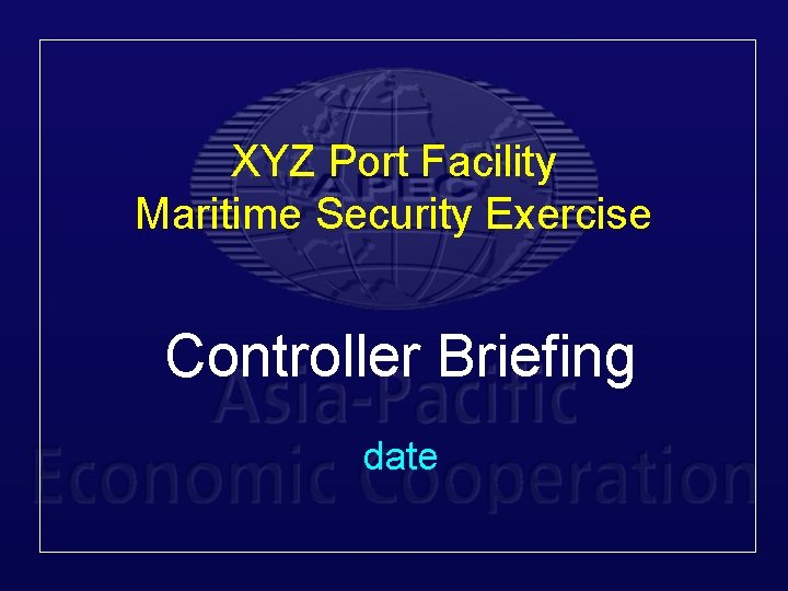 XYZ Port Facility Maritime Security Exercise Controller Briefing date 