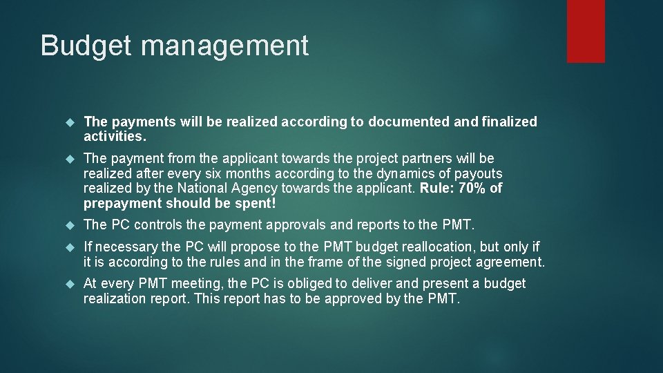 Budget management The payments will be realized according to documented and finalized activities. The