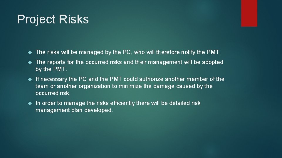 Project Risks The risks will be managed by the PC, who will therefore notify