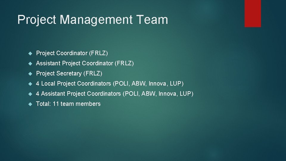 Project Management Team Project Coordinator (FRLZ) Assistant Project Coordinator (FRLZ) Project Secretary (FRLZ) 4