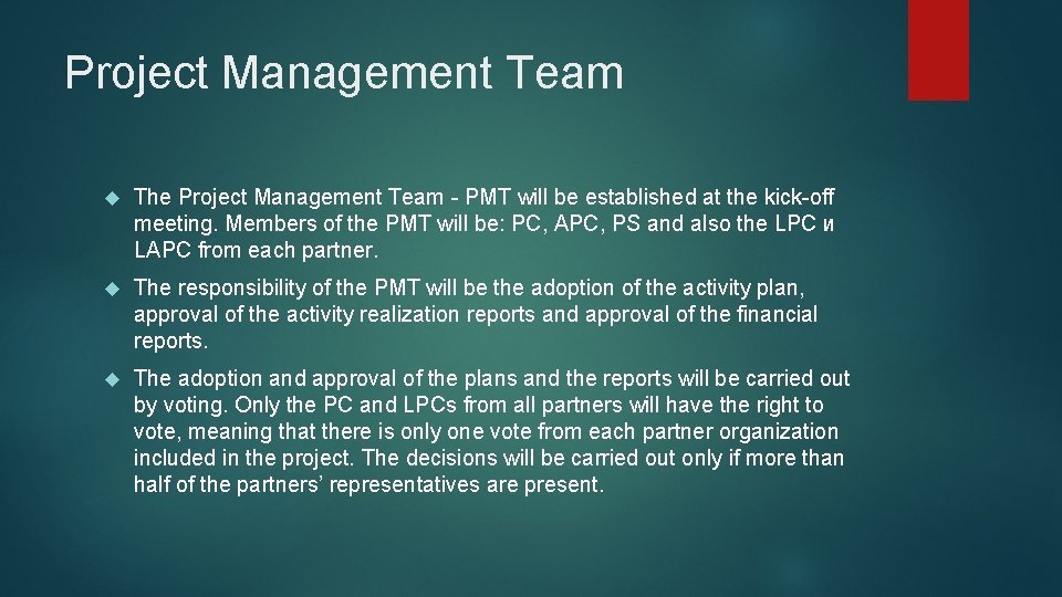 Project Management Team The Project Management Team - PMT will be established at the