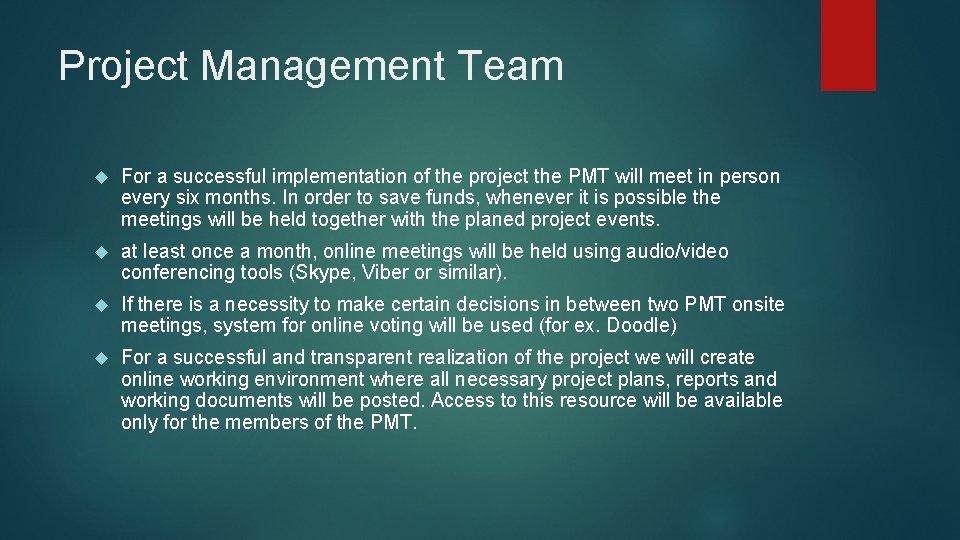 Project Management Team For a successful implementation of the project the PMT will meet