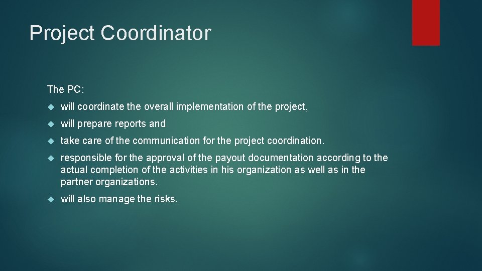 Project Coordinator The PC: will coordinate the overall implementation of the project, will prepare
