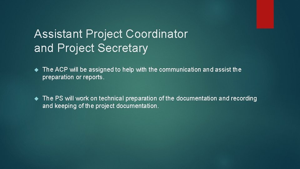 Assistant Project Coordinator and Project Secretary The ACP will be assigned to help with