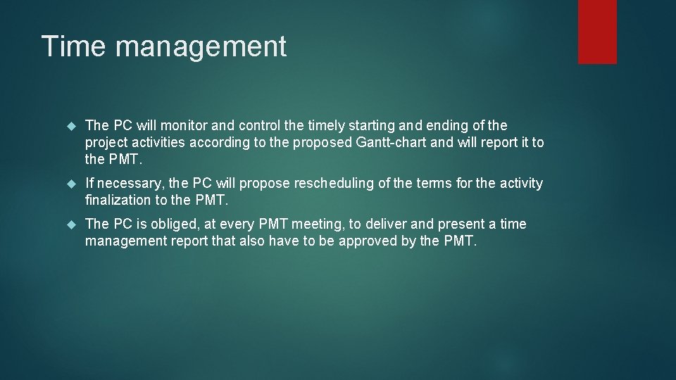 Time management The PC will monitor and control the timely starting and ending of