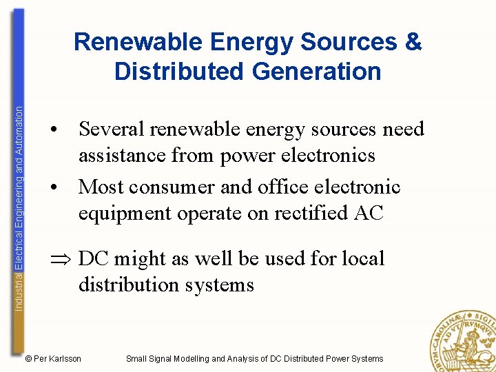 Industrial Electrical Engineering and Automation Renewable Energy Sources & Distributed Generation • Several renewable