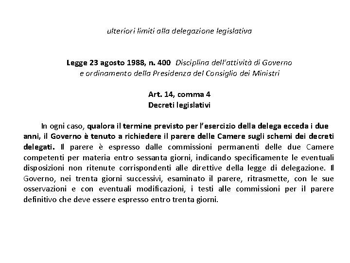 ulteriori limiti alla delegazione legislativa Legge 23 agosto 1988, n. 400 Disciplina dell’attività di Governo