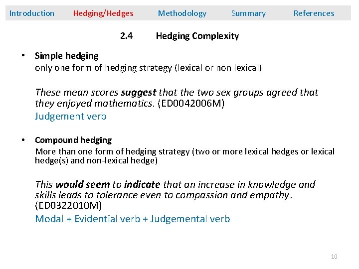 Introduction Hedging/Hedges 2. 4 Methodology Summary References Hedging Complexity • Simple hedging only one