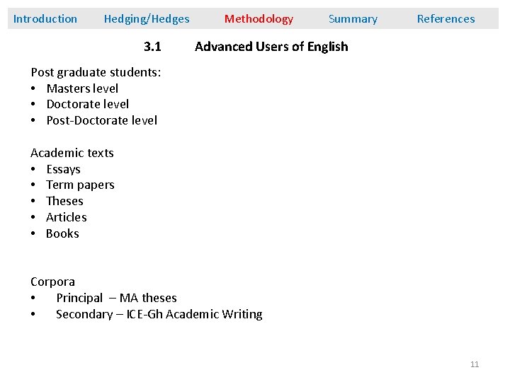 Introduction Hedging/Hedges 3. 1 Methodology Summary References Advanced Users of English Post graduate students: