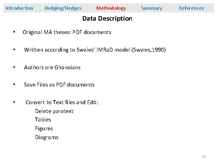 Introduction Hedging/Hedges Methodology Summary References Data Description • Original MA theses: PDF documents •