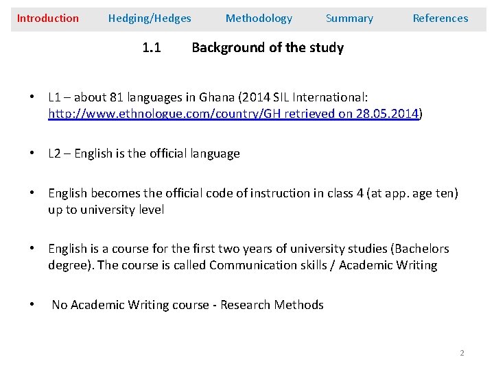 Introduction Hedging/Hedges 1. 1 Methodology Summary References Background of the study • L 1