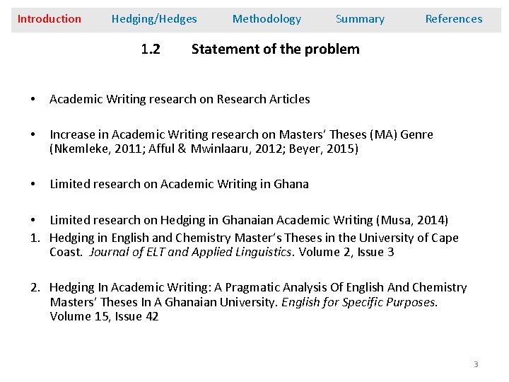 Introduction Hedging/Hedges 1. 2 Methodology Summary References Statement of the problem • Academic Writing