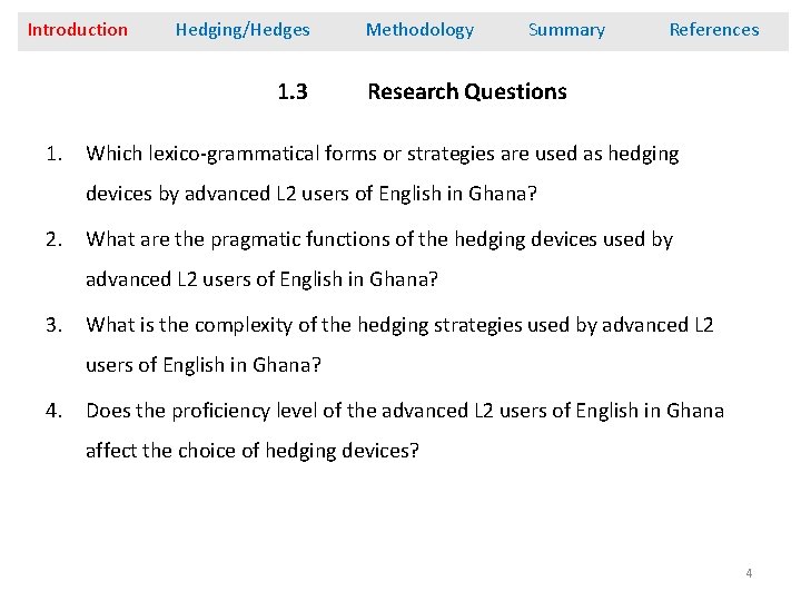 Introduction Hedging/Hedges 1. 3 Methodology Summary References Research Questions 1. Which lexico-grammatical forms or