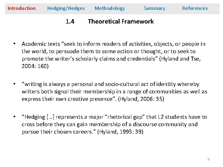 Introduction Hedging/Hedges 1. 4 Methodology Summary References Theoretical Framework • Academic texts “seek to