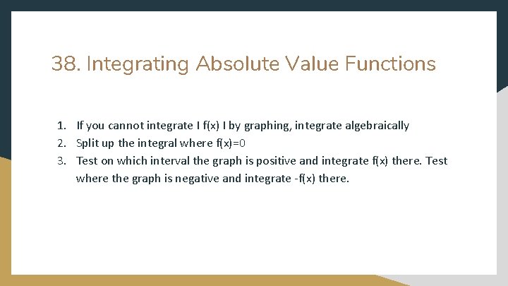 38. Integrating Absolute Value Functions 1. If you cannot integrate I f(x) I by