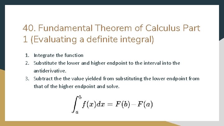 40. Fundamental Theorem of Calculus Part 1 (Evaluating a definite integral) 1. Integrate the