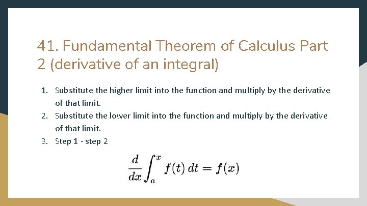 41. Fundamental Theorem of Calculus Part 2 (derivative of an integral) 1. Substitute the