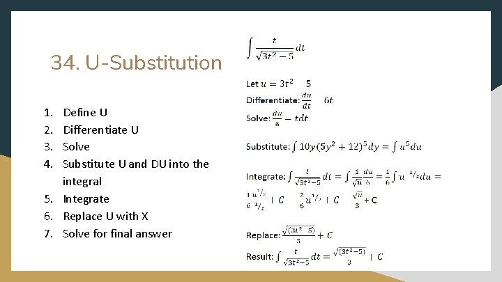 34. U-Substitution 1. 2. 3. 4. Define U Differentiate U Solve Substitute U and