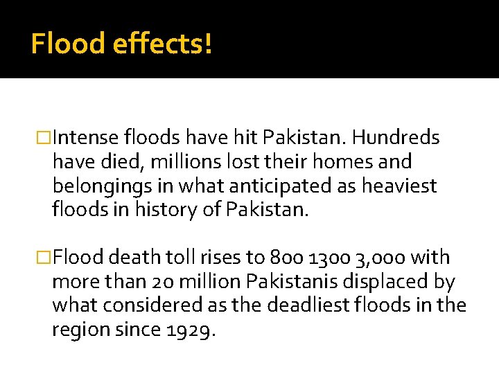 Flood effects! �Intense floods have hit Pakistan. Hundreds have died, millions lost their homes