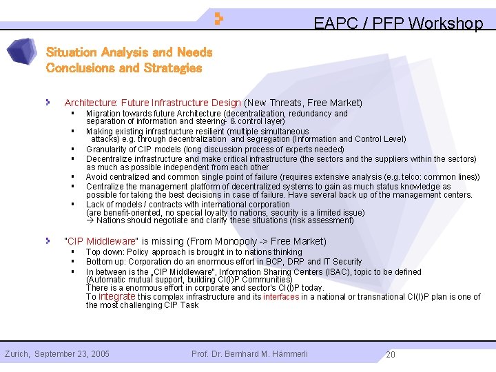 EAPC / PFP Workshop Situation Analysis and Needs Conclusions and Strategies Architecture: Future Infrastructure