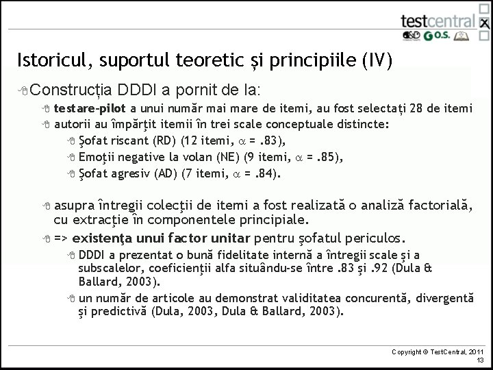 Istoricul, suportul teoretic și principiile (IV) 8 Construcția DDDI a pornit de la: 8