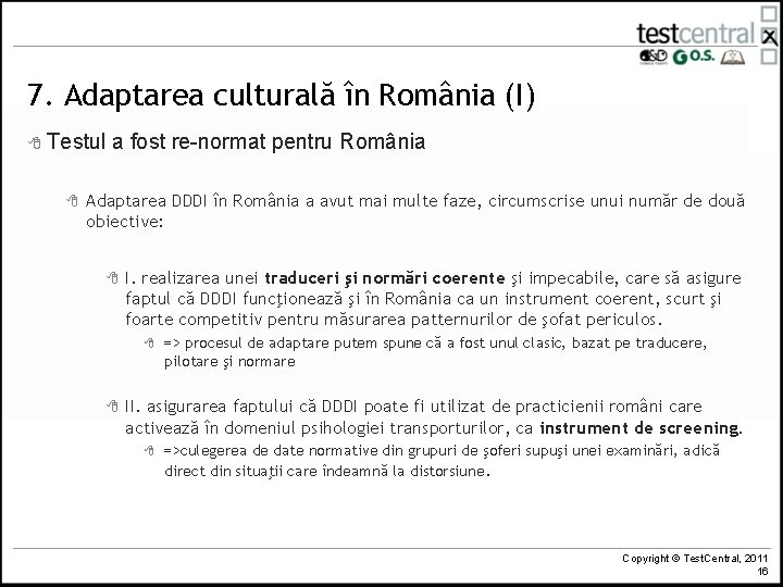 7. Adaptarea culturală în România (I) 8 Testul 8 a fost re-normat pentru România