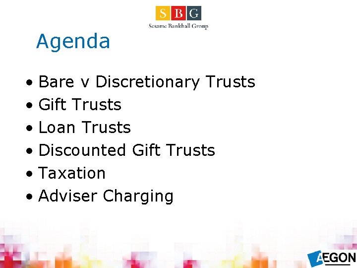 Agenda • Bare v Discretionary Trusts • Gift Trusts • Loan Trusts • Discounted