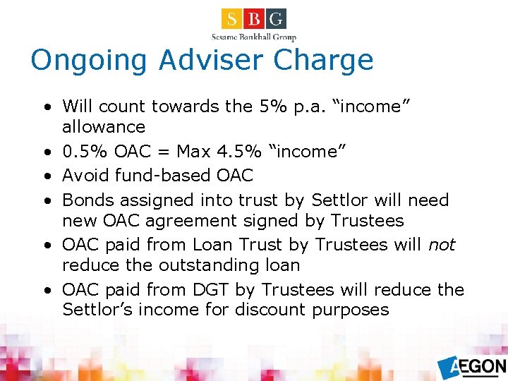 Ongoing Adviser Charge • Will count towards the 5% p. a. “income” allowance •