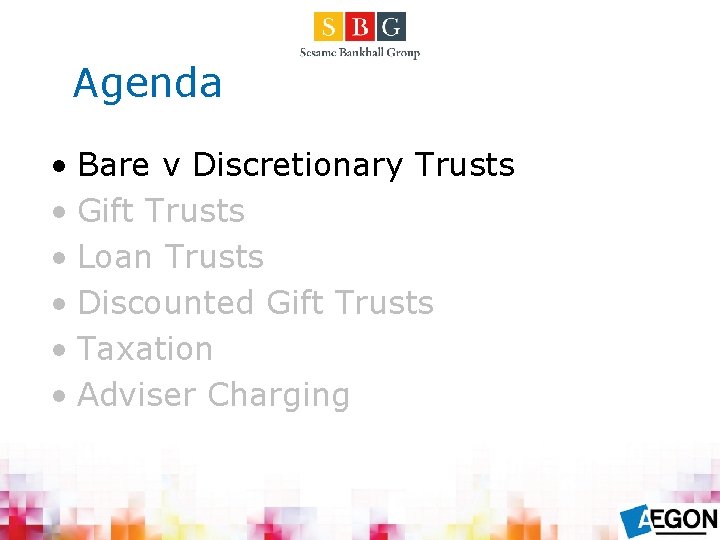 Agenda • Bare v Discretionary Trusts • Gift Trusts • Loan Trusts • Discounted