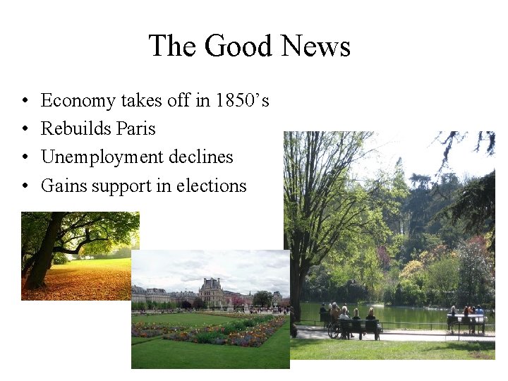 The Good News • • Economy takes off in 1850’s Rebuilds Paris Unemployment declines