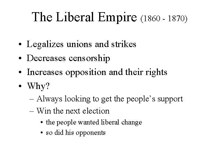 The Liberal Empire (1860 - 1870) • • Legalizes unions and strikes Decreases censorship