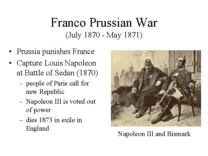Franco Prussian War (July 1870 - May 1871) • Prussia punishes France • Capture