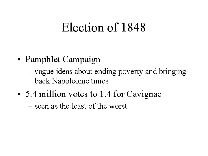 Election of 1848 • Pamphlet Campaign – vague ideas about ending poverty and bringing