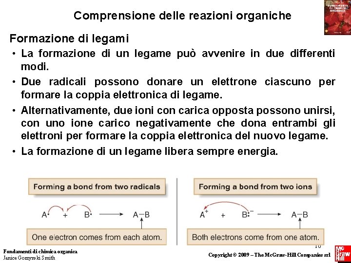 Comprensione delle reazioni organiche Formazione di legami • La formazione di un legame può