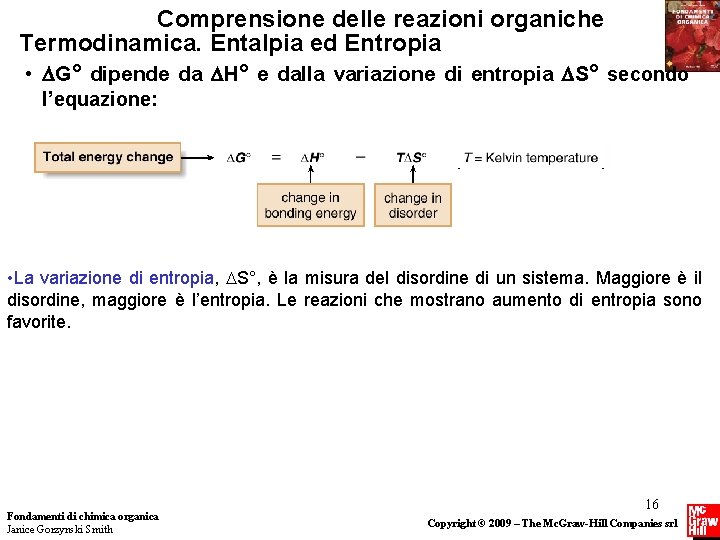 Comprensione delle reazioni organiche Termodinamica. Entalpia ed Entropia • G° dipende da H° e