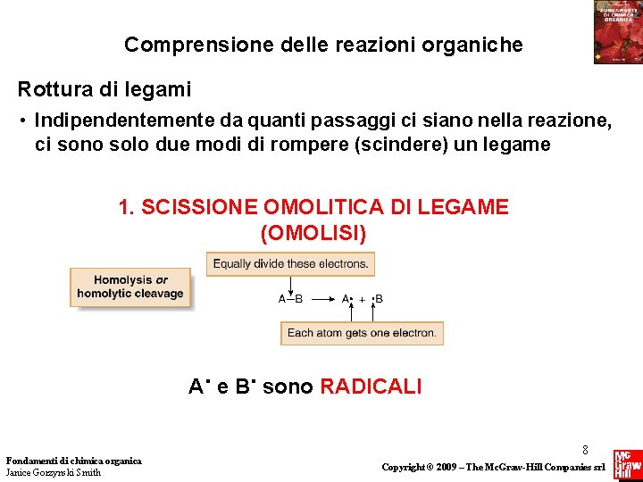 Comprensione delle reazioni organiche Rottura di legami • Indipendentemente da quanti passaggi ci siano