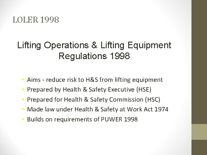 LOLER 1998 Lifting Operations & Lifting Equipment Regulations 1998 • • • Aims -
