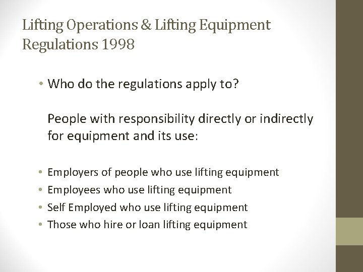Lifting Operations & Lifting Equipment Regulations 1998 • Who do the regulations apply to?