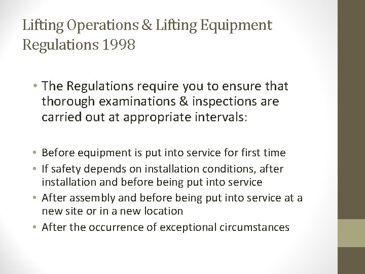 Lifting Operations & Lifting Equipment Regulations 1998 • The Regulations require you to ensure Lifting Operations & Lifting Equipment Regulations 1998 • The Regulations require you to ensure
