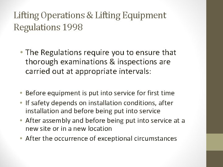 Lifting Operations & Lifting Equipment Regulations 1998 • The Regulations require you to ensure