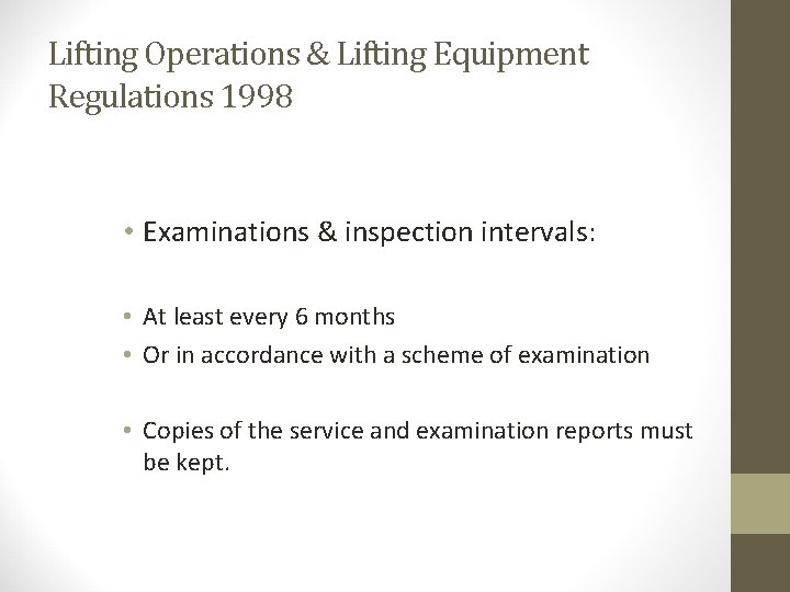 Lifting Operations & Lifting Equipment Regulations 1998 • Examinations & inspection intervals: • At Lifting Operations & Lifting Equipment Regulations 1998 • Examinations & inspection intervals: • At