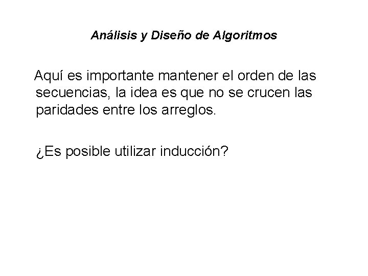 Análisis y Diseño de Algoritmos Aquí es importante mantener el orden de las secuencias, Análisis y Diseño de Algoritmos Aquí es importante mantener el orden de las secuencias,