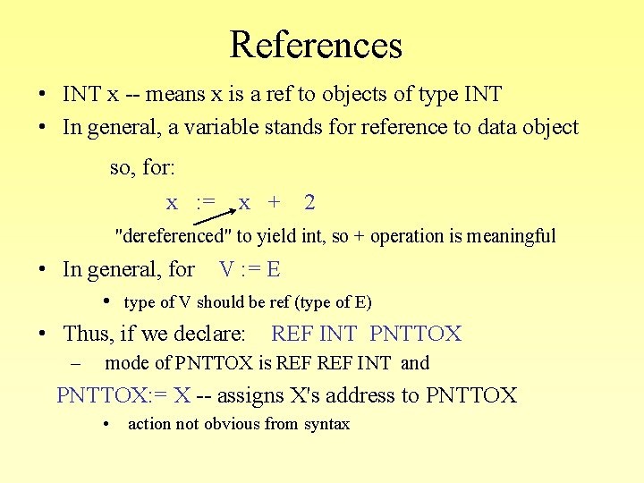 References • INT x -- means x is a ref to objects of type