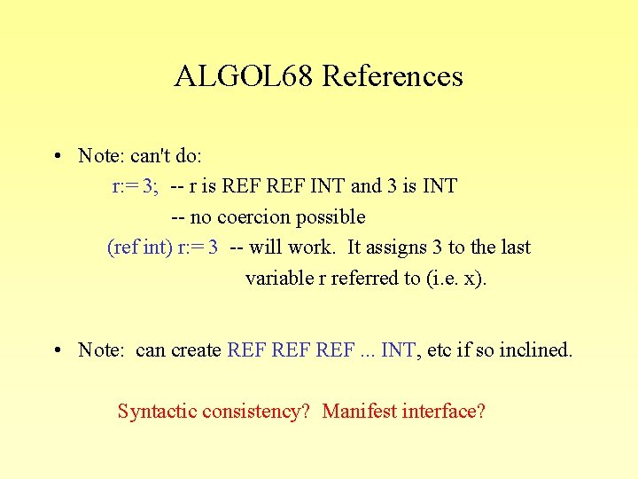 ALGOL 68 References • Note: can't do: r: = 3; -- r is REF