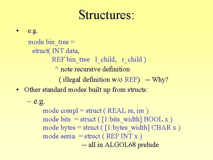Structures: • e. g. mode bin_tree = struct( INT data, REF bin_tree l_child, r_child