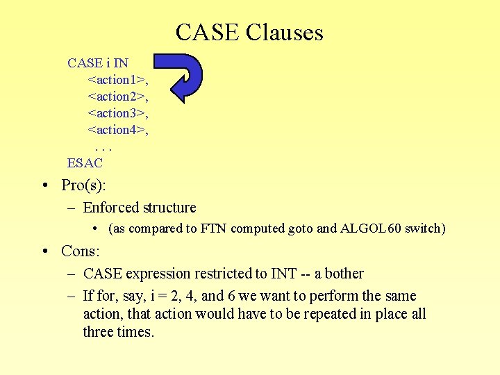 CASE Clauses CASE i IN <action 1>, <action 2>, <action 3>, <action 4>, .