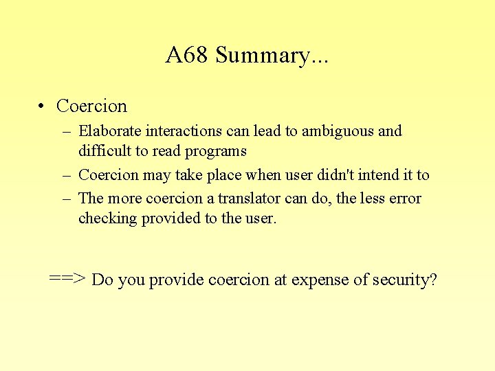 A 68 Summary. . . • Coercion – Elaborate interactions can lead to ambiguous