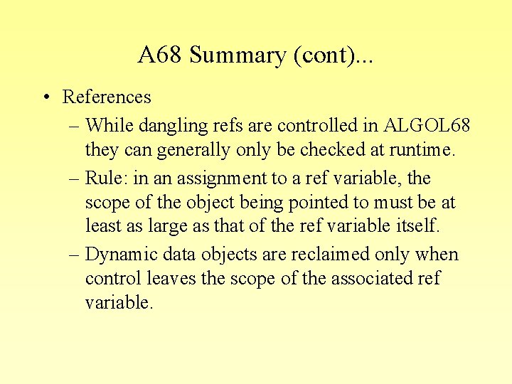 A 68 Summary (cont). . . • References – While dangling refs are controlled