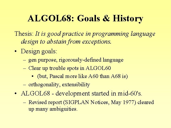 ALGOL 68: Goals & History Thesis: It is good practice in programming language design